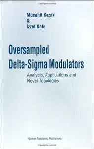 Oversampled Delta-Sigma Modulators: Analysis, Applications and Novel Topologies [Repost]