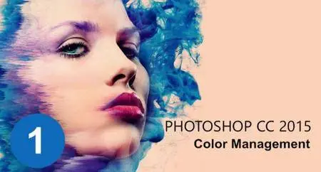 The Ultimate Photoshop CC 2015 Tutorial: Color Management