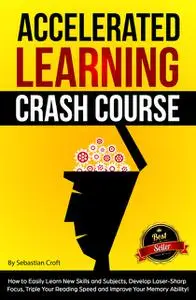 «Accelerated Learning Crash Course» by Sebastian Croft