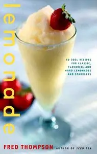 Lemonade: 50 Cool Recipes for Classic, Flavored, and Hard Lemonades and Sparklers (50 Series)