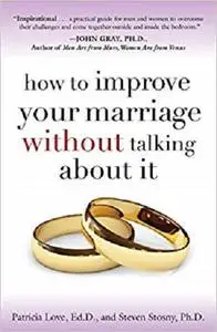 How to Improve Your Marriage Without Talking About It [Repost]