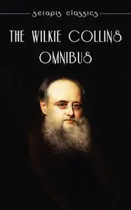 «The Wilkie Collins Omnibus» by Wilkie Collins