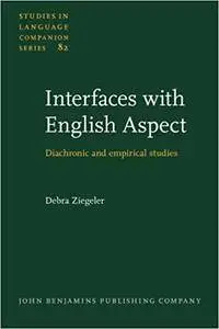 Interfaces with English Aspect: Diachronic and empirical studies