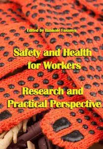 "Safety and Health for Workers: Research and Practical Perspective" ed. by Bankole Fasanya
