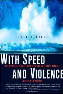 With Speed and Violence: Why Scientists Fear Tipping Points in Climate Change