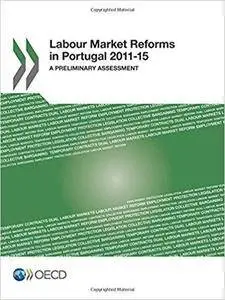 Labour Market Reforms in Portugal 2011-15: A Preliminary Assessment