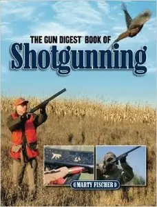 The "Gun Digest" Book of Shotgunning