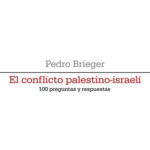 «El conflicto palestino-israelí» by Pedro Brieger