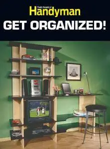 The Family Handyman Get Organized! - December 01, 2012