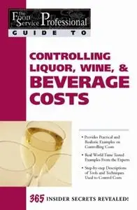 «The Food Service Professional Guide to Controlling Liquor, Wine & Beverage Costs» by Elizabeth Godsmark