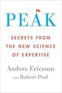 Peak: Secrets from the New Science of Expertise