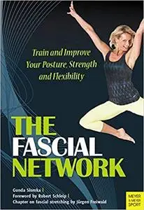 The Fascial Network: Train and Improve Your Posture, Strength and Flexibility [Repost]