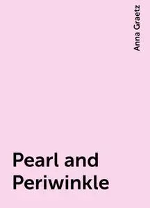 «Pearl and Periwinkle» by Anna Graetz
