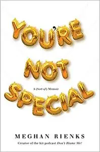 You're Not Special: A Memoir