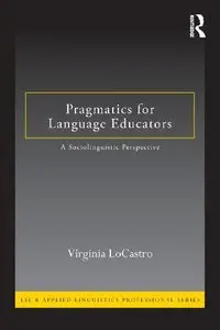 Pragmatics for Language Educators: A Sociolinguistic Perspective (repost)