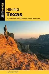 Hiking Texas: A Guide to the State's Greatest Hiking Adventures (State Hiking Guides), 3rd Edition