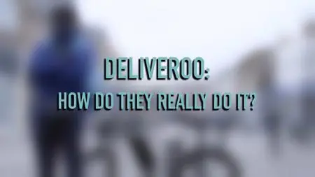 CH5. - Deliveroo: How Do They Really Do It? (2022)