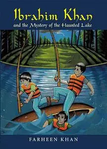 «Ibrahim Khan and the Mystery of the Haunted Lake» by Farheen Khan