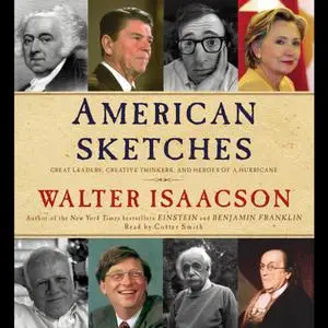 American Sketches: Great Leaders, Creative Thinkers, and Heroes of a Hurricane [Audiobook]