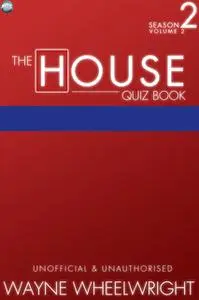 «The House Quiz Book Season 2 Volume 2» by Wayne Wheelwright