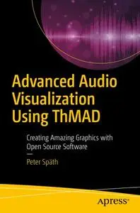 Advanced Audio Visualization Using ThMAD: Creating Amazing Graphics with Open Source Software (Repost)