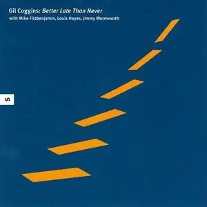 Gil Coggins - Better Late Than Never (2007)