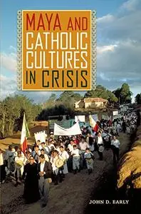 Maya and Catholic Cultures in Crisis