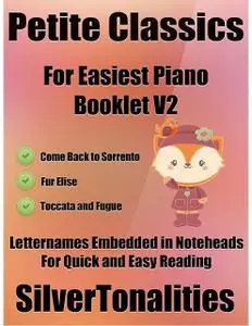 «Petite Classics for Easiest Piano Booklet V2 – Come Back to Sorrento Fur Elise Toccata and Fugue In D Minor Letter Name