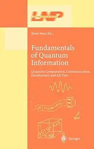 Fundamentals of Quantum Information: Quantum Computation, Communication, Decoherence and All That