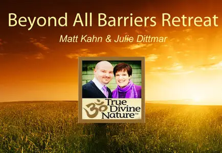 Matt Kahn - Beyond All Barriers Retreat