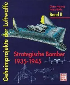 Geheimprojekte der Luftwaffe Band II: Strategische Bomber 1935-1945