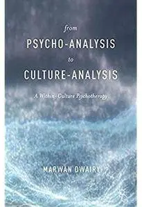 From Psycho-Analysis to Culture-Analysis: A Within-Culture Psychotherapy [Repost]