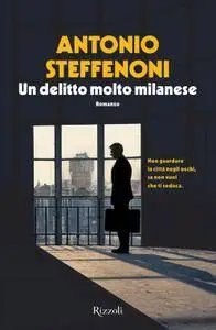 Antonio Steffenoni - Un delitto molto milanese