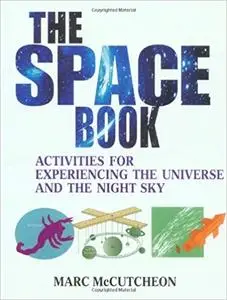 The Space Book: Activities for Experiencing the Universe and the Night Sky