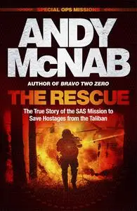 The Rescue: The True Story of the SAS Mission to Save Hostages From the Taliban