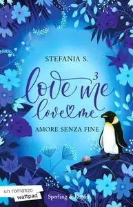 Stefania S. - Amore senza fine. Love me love me