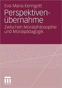 Perspektivenübernahme: Zwischen Moralphilosophie und Moralpädagogik (Repost)