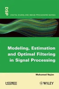 Modeling, Estimation and Optimal Filtering in Signal Processing (repost)