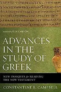 Advances in the Study of Greek: New Insights for Reading the New Testament [Kindle Edition]