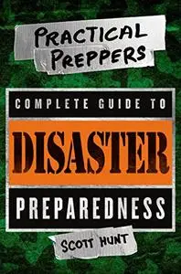 The Practical Preppers Complete Guide to Disaster Preparedness (Repost)