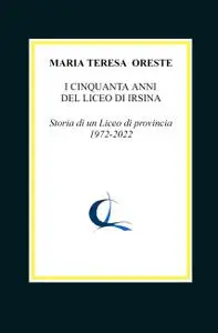 I CINQUANTA ANNI DEL LICEO DI IRSINA