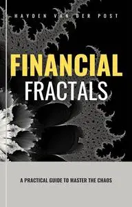 Financial Fractals: A Practical Guide to Master the Chaos