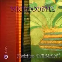 Christian Dalmont - MICROCOSME - 2007