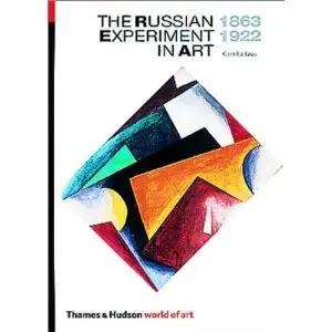 The Russian Experiment in Art 1863-1922