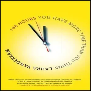 168 Hours: You Have More Time Than You Think (Audiobook)