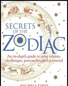 Secrets of the Zodiac: A comprehensive guide to your talents, challenges, personality and potential