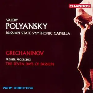 Valeri Polyansky, Russian State Symphonic Cappella - Grechaninov: The Seven Days of Passion / Strastnaya Sedmitsa (1994)