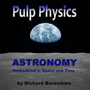 Pulp Physics: Astronomy: Humankind in Space and Time [Audiobook]