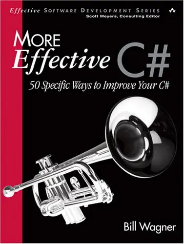 More Effective C#: 50 Specific Ways to Improve Your C#