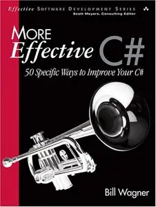 More Effective C#: 50 Specific Ways to Improve Your C#